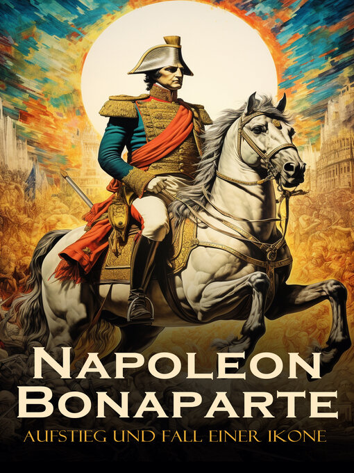 Title details for Napoleon Bonaparte by Ricarda Huch - Available